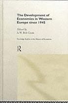 The Development of Economics in Western Europe Since 1945 (Routledge Studies in the History of Economics)