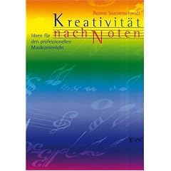 Kreativit�t nach Noten. Ideen f�r den professionellen Musikunterricht