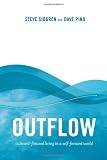 Image of Outflow: Outward-focused Living in a Self-focused World