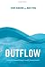 Outflow: Outward-focused Living in a Self-focused World