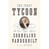 TheFirstTycoon:TheEpicLifeofCorneliusVanderbilt
