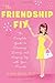 The Friendship Fix: The Complete Guide to Choosing, Losing, and Keeping Up with Your Friends