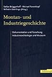 Montan- und Industriegeschichte - Stefan Br&uuml;ggerhoff, Michael Farrenkopf, Wilhelm Geerlings