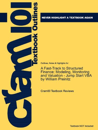 Studyguide for A Fast-Track to Structured Finance: Modeling, Monitoring and Valuation - Jump Start VBA by William Preinitz, ISBN 9780470398128 (Cram101 Textbook Outlines)