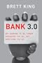 Bank 3.0: Why Banking Is No Longer Somewhere You Go But Something You Do
