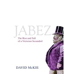 Jabez: The Rise and Fall of a Victorian Scoundrel