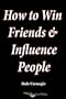 How to Win Friends and Influence People