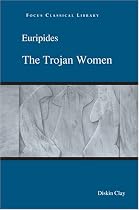 Euripides' Trojan Woman (Focus Classical Library)