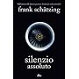 Silenzio Assoluto (Narrativa Nord) di Frank Sch�tzing