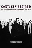 Contacts Desired: Gay and Lesbian Communications and Community, 1940s-1970s