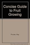 A concise guide to fruit growing