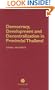 Democracy, Development and Decentralization in Provincial Thailand (Democracy in Asia)
