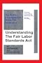 Understanding The Fair Labor Standards Act: The FLSA... A Compliance Guide for Employers