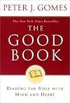 The Good Book: Reading the Bible with Mind and Heart