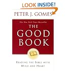 Click here to buy The Good Book: Reading the Bible with Mind and Heart by  Peter J. Gomes.