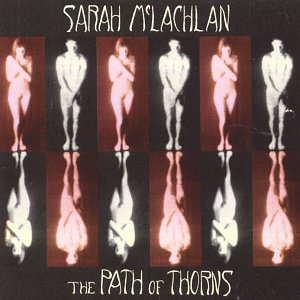 Sarah McLachlan - Path of Thorns - Zortam Music
