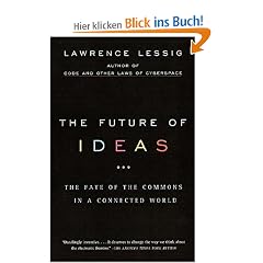 The Future of Ideas: The Fate of the Commons in a Connected World (Vintage)