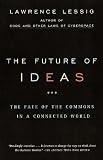 The Future of Ideas: The Fate of the Commons in a Connected World (0375726446) by Lessig, Lawrence