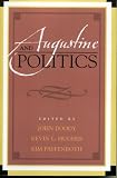 Augustine and Politics (Augustine in Conversation: Tradition and Innovation)