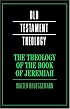 The Theology of the Book of Jeremiah (Old Testament Theology)
