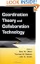 Coordination Theory and Collaboration Technology (Volume in the Computers, Cognition, and Work Series)
