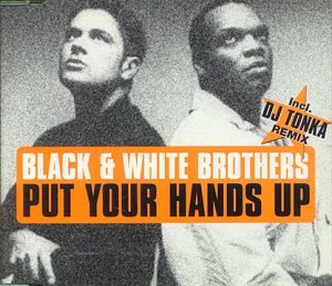Black & White Brothers - Put Your Hands Up (Original Radio) Lyrics - Zortam Music