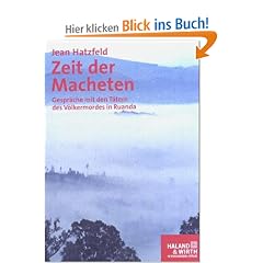 Zeit der Macheten: Gespr�che mit den T�tern des V�lkermordes in Ruanda