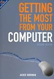Getting the Most from Your Computer: A Practical Guide for Older Home Users
