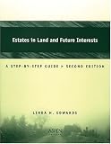 Estates In Land And Future Interests: A Step-by-step Guide (Coursebook)