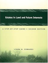 Estates In Land And Future Interests: A Step-by-step Guide (Coursebook)