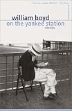 On the Yankee Station: Stories by William Boyd