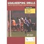 Goalkeeping Drills: Drills for Improving Technique, Tactics and Conditioning: v. 1
