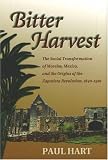 Bitter Harvest : The Social Transformation Of Morelos,  Mexico, And The Origins Of The Zapatista Revolution, 1840- 1910