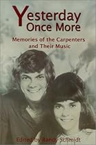 Yesterday Once More: Memories of the Carpenters and Their Music Yesterday Once More: Memories of the Carpenters and Their Music
