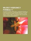 Woscy kierowcy Formuy 1: Riccardo Patrese, Jarno Trulli, Giancarlo Fisichella, Ludovico Scarfiotti, Alessandro Nannini, Vitantonio Liuzzi (Polish Edition)