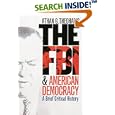 The FBI and American Democracy: A Brief Critical History by  Athan Theoharis