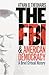 The FBI and American Democracy: A Brief Critical History