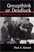 Groupthink or Deadlock: When Do Leaders Learn from Their Advisors? (Suny Series on the Presidency: Contemporary Issues)