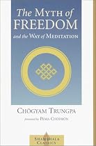 The Myth of Freedom and the Way of Meditation (Shambala Classics)