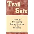 Trail Safe: Averting Threatening Human Behavior in the Outdoors (Official Guides to the... by Michael Bane