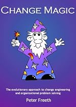 Change Magic: The Evolutionary Approach to Change Engineering and Organisational Problem Solving