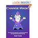 Change Magic: The Evolutionary Approach to Change Engineering and Organisational Problem Solving