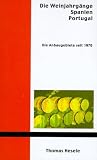 Die Weinjahrg�nge Spanien, Portugal: Die Anbaugebiete seit 1970 - Thomas Hesele