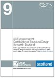 ACE agreement 9 : certification of structural design (for use in Scotland) : for the appointment of a consultant for the certification of structural designs under the Building (Scotland) Act 2003 and 