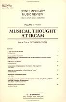 Musical Thought at IRCAM (Contemporary Music Review, Volume 1, Part 1)
