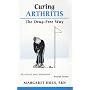 Curing Arthritis: The Drug-free Way [Overcoming Common Problems]