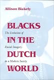 Blacks in the Dutch World: The Evolution of Racial Imagery in a Modern Society