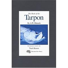 The Book of the Tarpon: A.W. Dimock, Tosh Brown