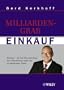 Milliardengrab Einkauf. Einkauf - die Top-Verantwortung des Unternehmers nicht nur in schwierigen Zeiten.