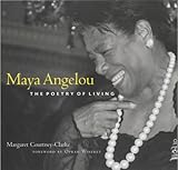 Maya Angelou : the poetry of living